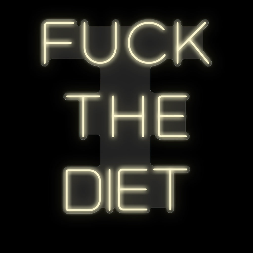 Fuck the diet